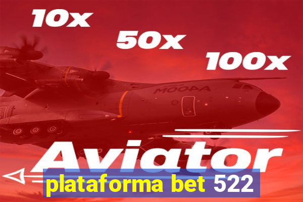 plataforma bet 522